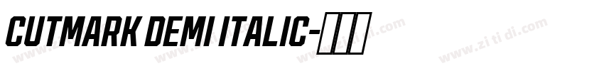 CUTMARK DEMI ITALIC字体转换 CUTMARK DEMI ITALIC字体转换